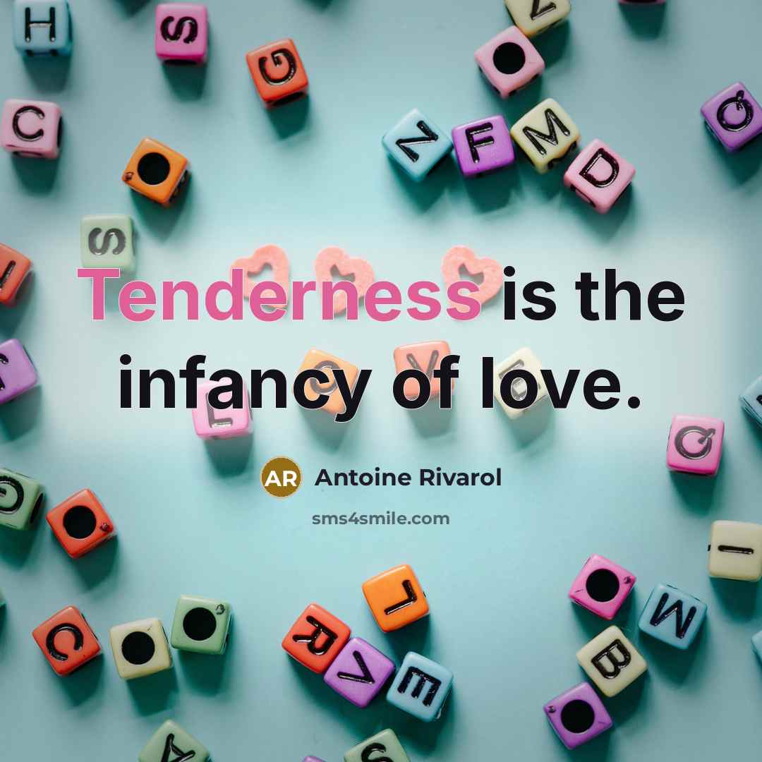 “Tenderness is the infancy of love.…” quote by Antoine Rivarol