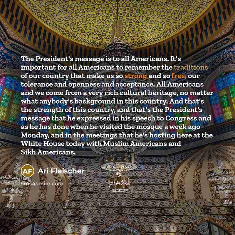 “The President's message is to all Americans. It's important for…” quote by Ari Fleischer