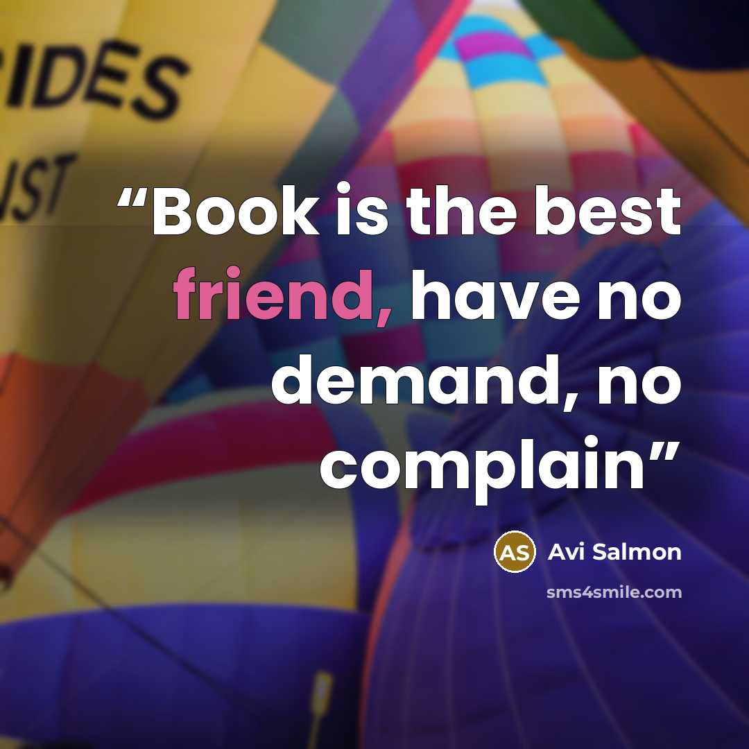 “Book is the best friend, have no demand, no complain” quote by Avi Salmon