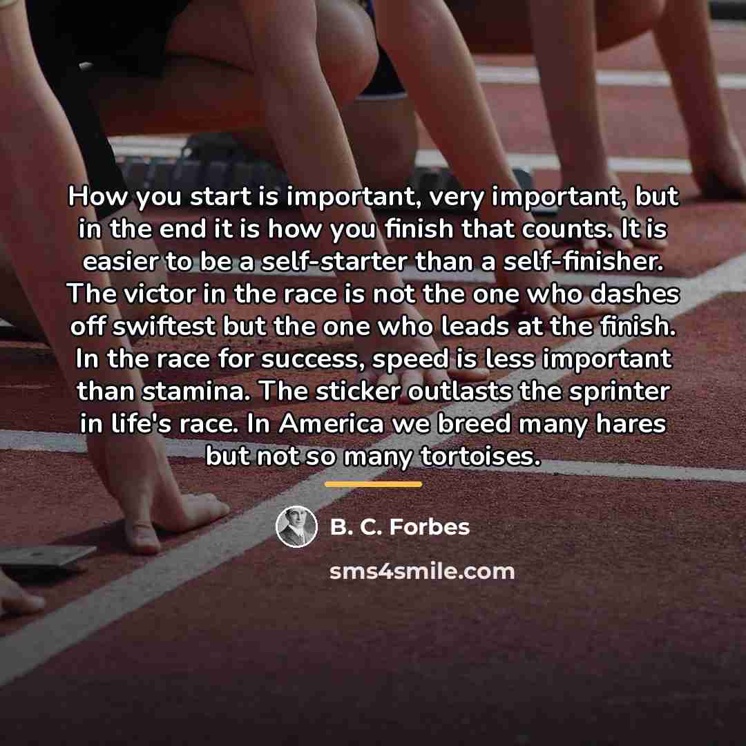 “How you start is important, very important, but in the…” quote by B. C. Forbes