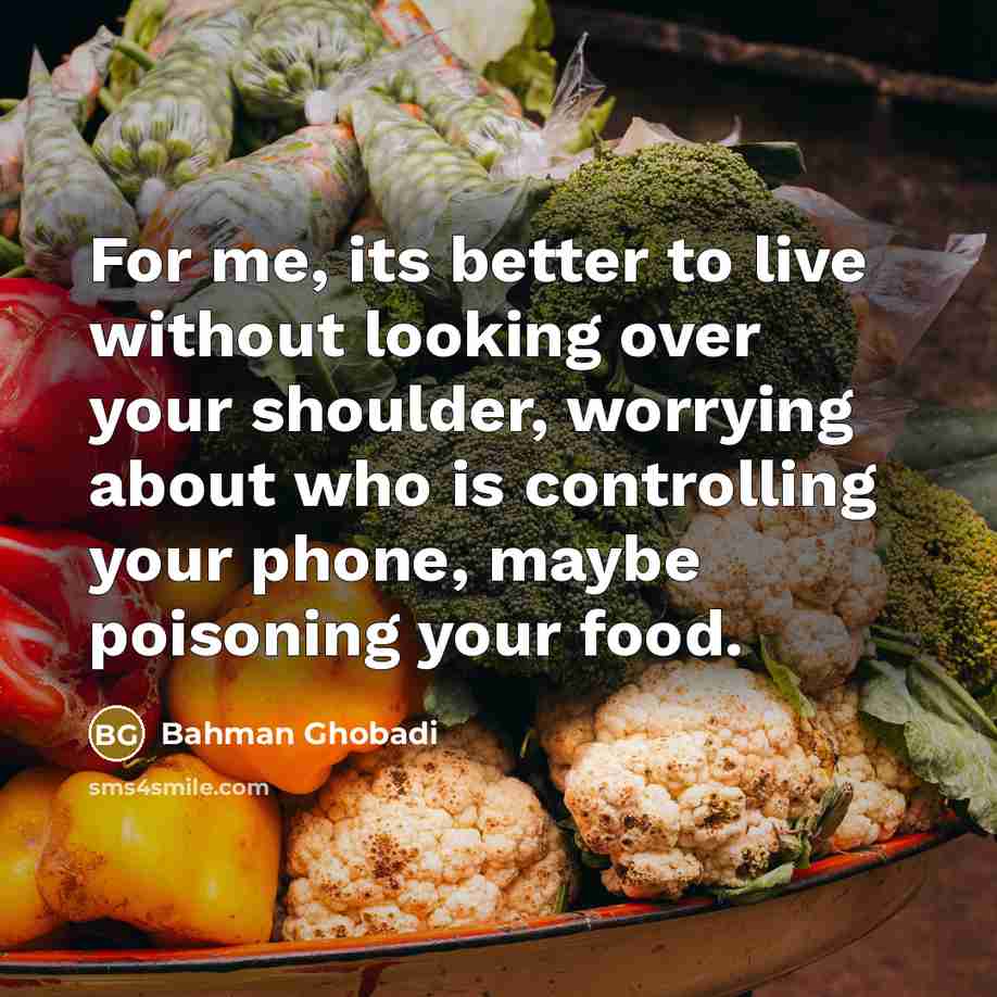 “For me, its better to live without looking over your…” quote by Bahman Ghobadi