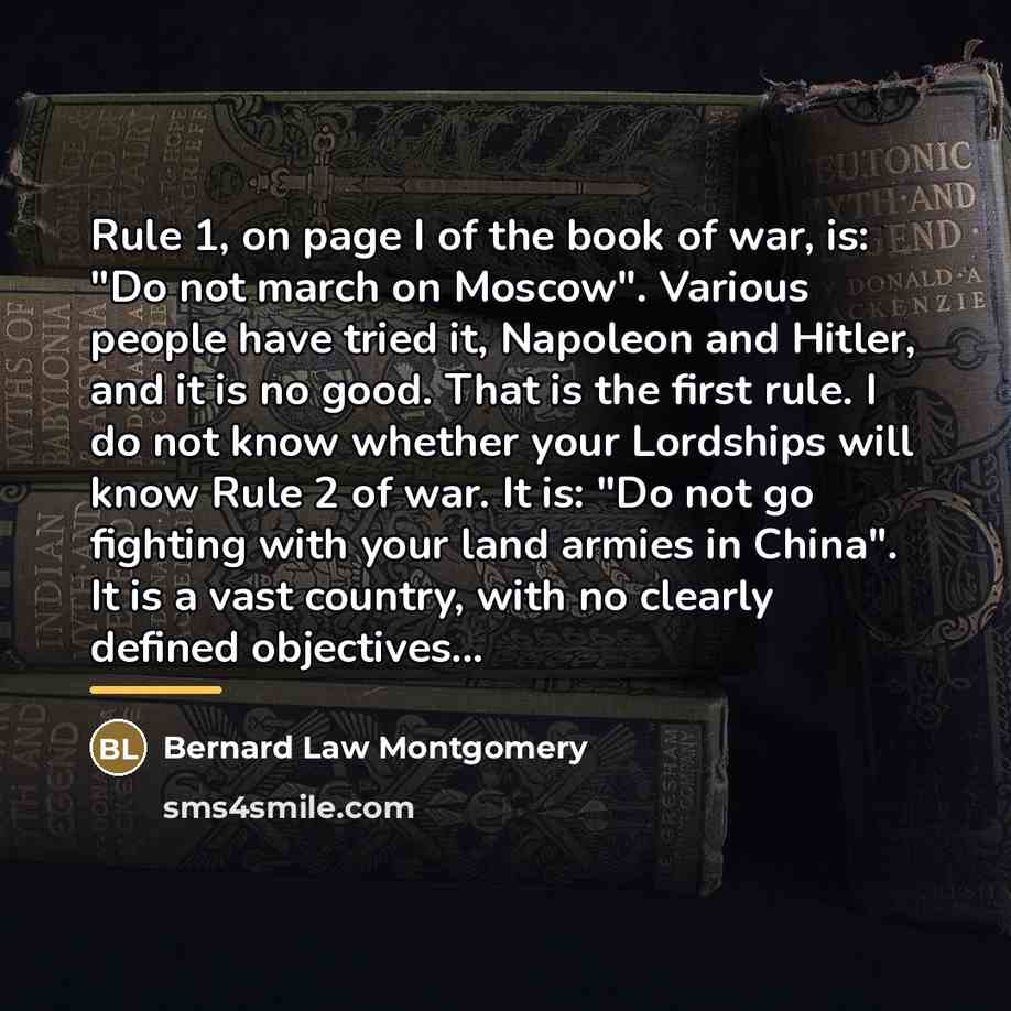 “Rule 1, on page I of the book of war,…” quote by Bernard Law Montgomery