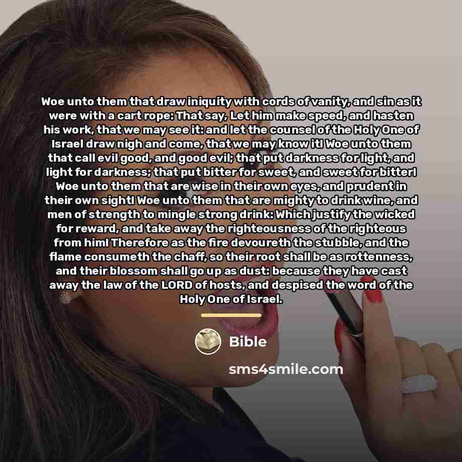 “Woe unto them that draw iniquity with cords of vanity,…” quote by Bible