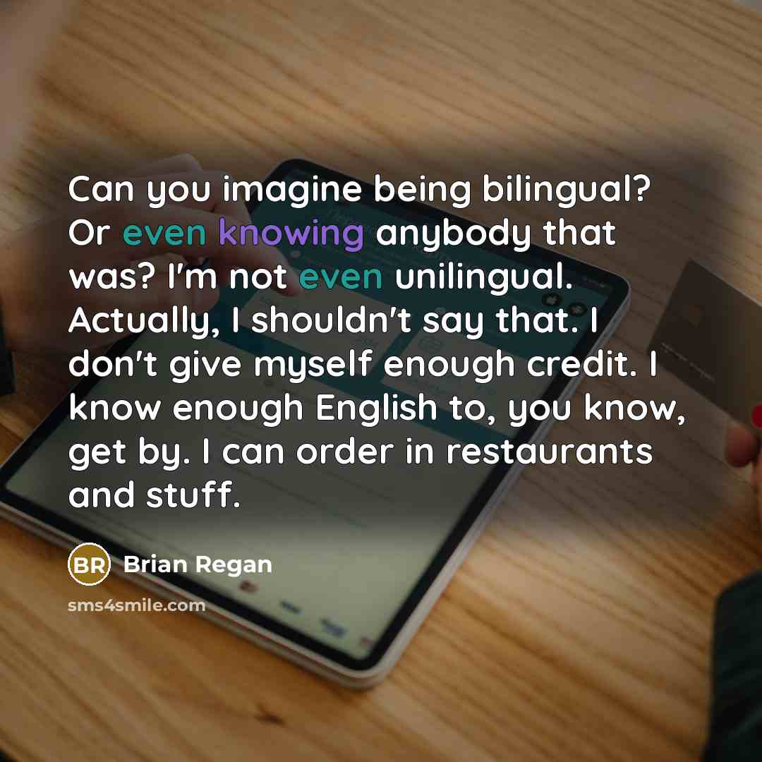 “Can you imagine being bilingual? Or even knowing anybody that…” quote by Brian Regan