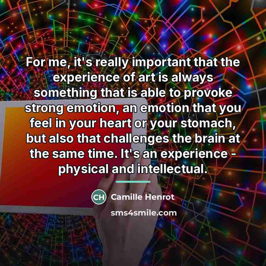 “For me, it's really important that the experience of art…” quote by Camille Henrot