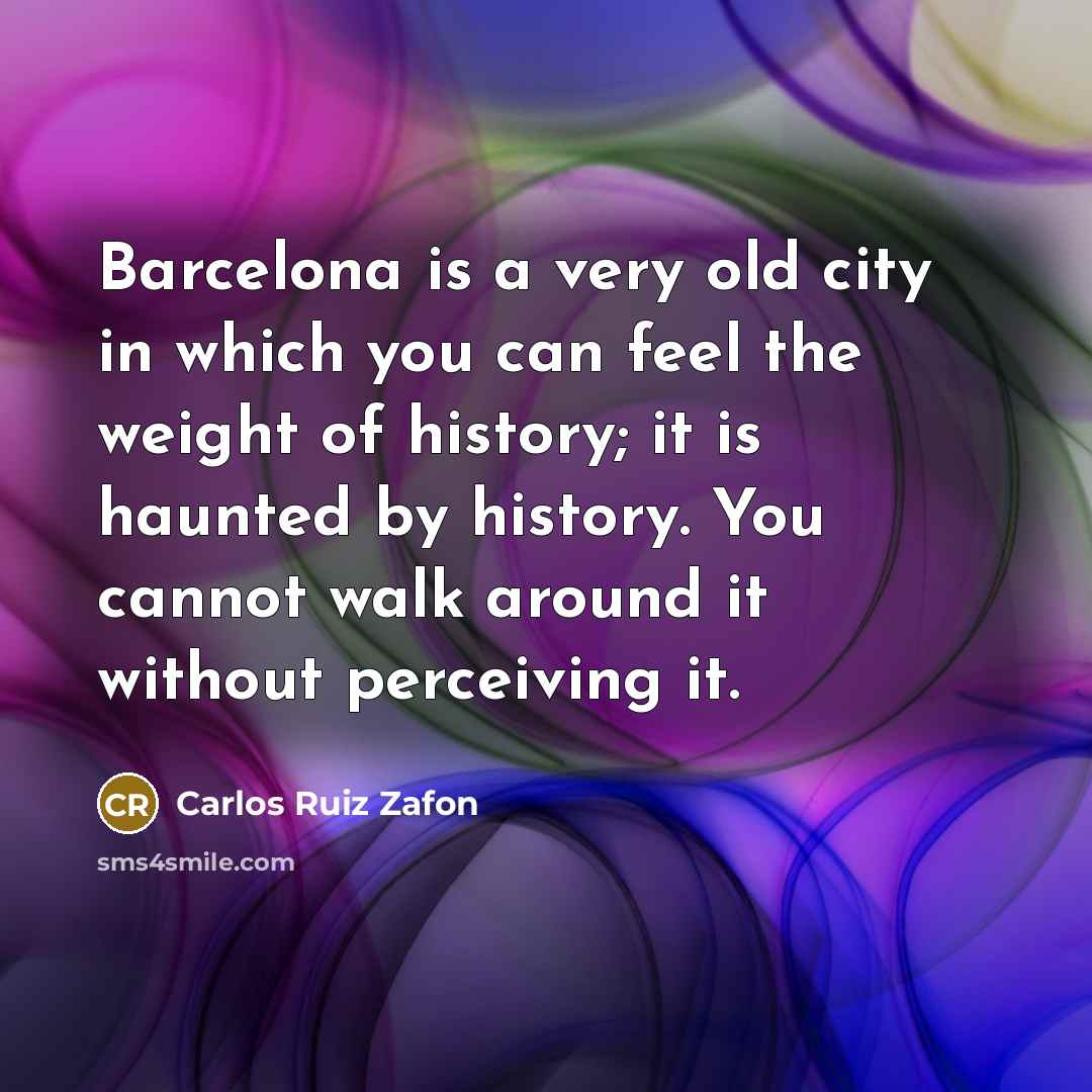 “Barcelona is a very old city in which you can…” quote by Carlos Ruiz Zafon