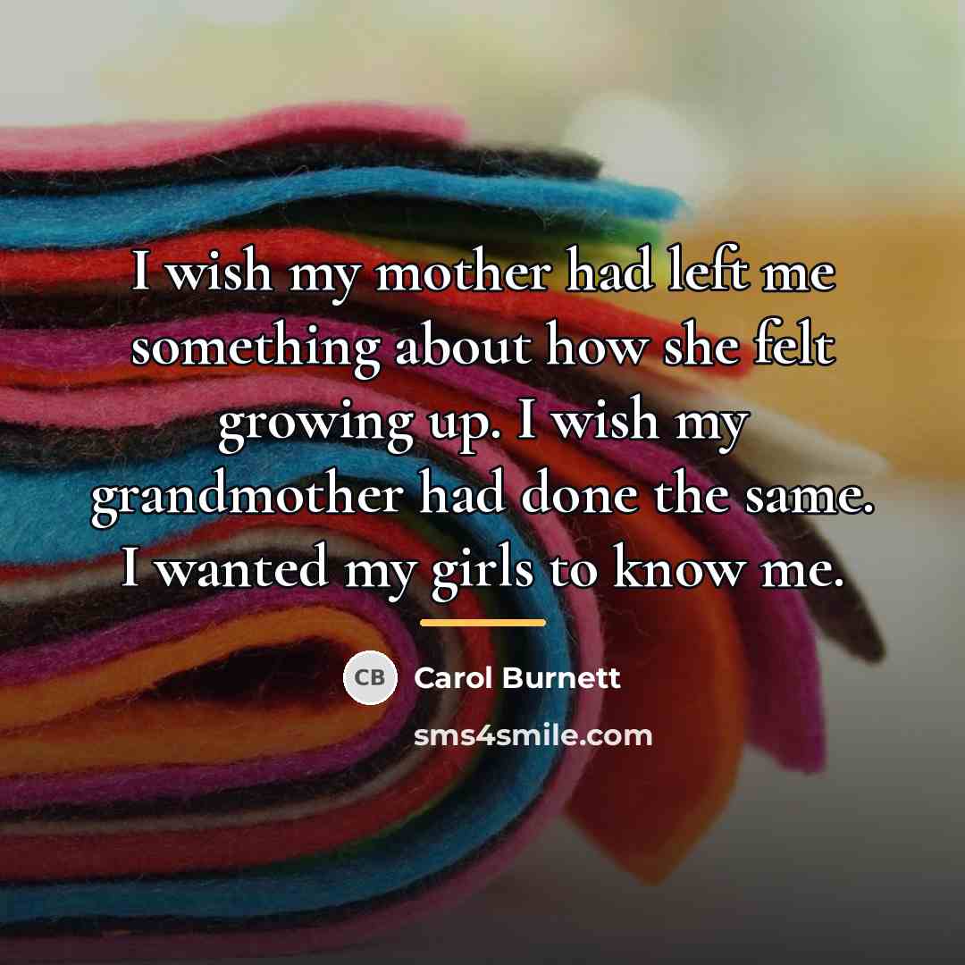 “I wish my mother had left me something about how…” quote by Carol Burnett