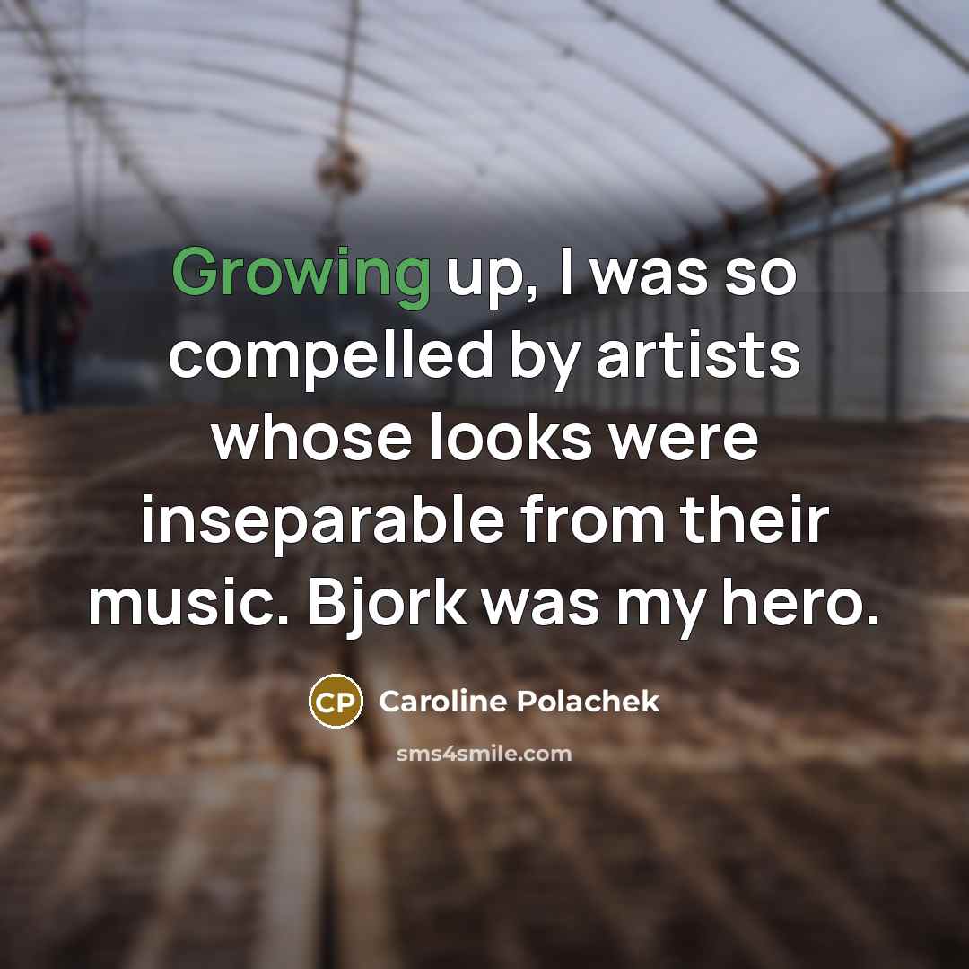 “Growing up, I was so compelled by artists whose looks…” quote by Caroline Polachek