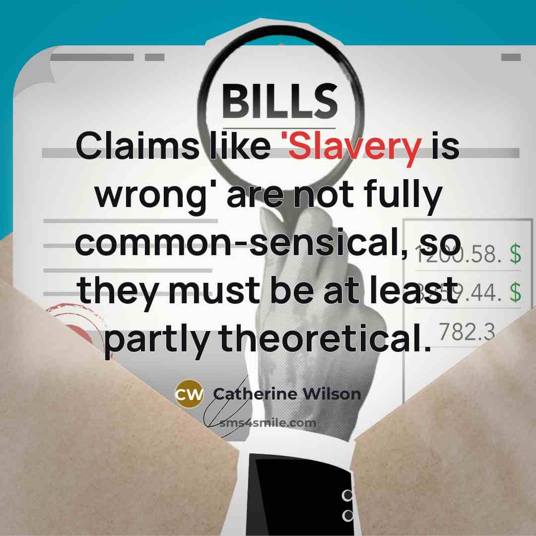 “Claims like 'Slavery is wrong' are not fully common-sensical, so…” quote by Catherine Wilson