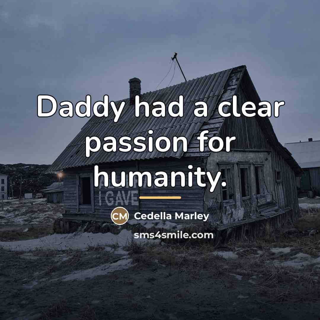 “Daddy had a clear passion for humanity.…” quote by Cedella Marley