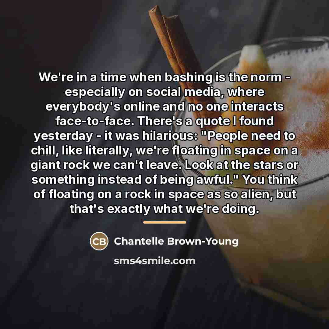 “We're in a time when bashing is the norm -…” quote by Chantelle Brown-Young