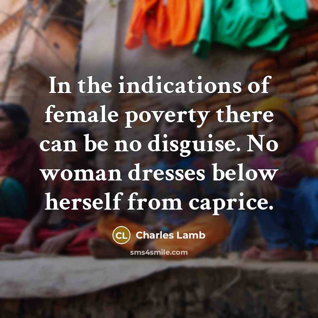 “In the indications of female poverty there can be no…” quote by Charles Lamb