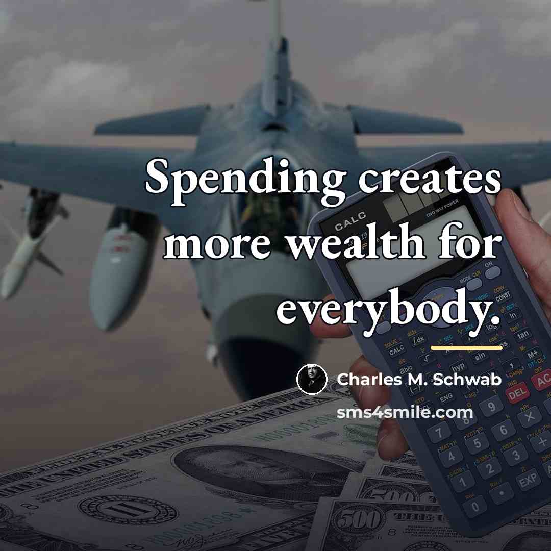“Spending creates more wealth for everybody.…” quote by Charles M. Schwab
