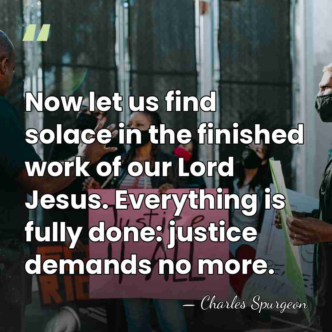 Now let us find solace in the finished work of our Lord&hellip; - Charles Spurgeon