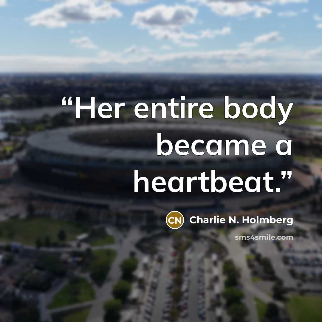 “Her entire body became a heartbeat.” quote by Charlie N. Holmberg