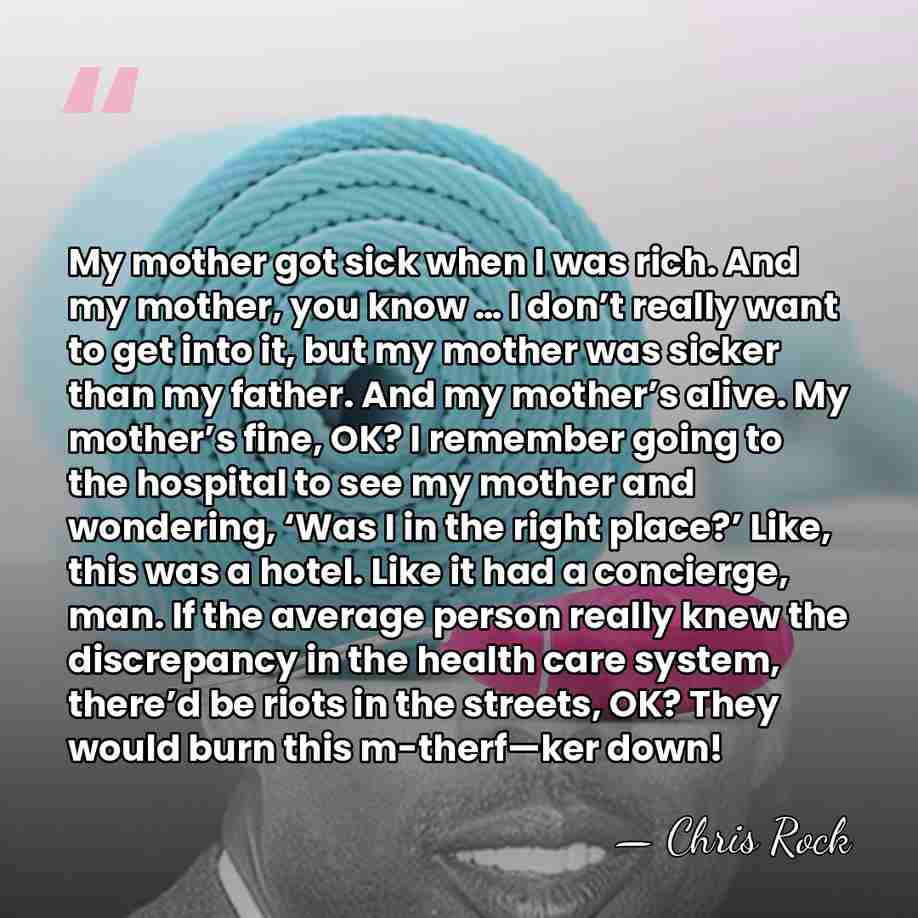My mother got sick when I was rich. And my mother, you&hellip; - Chris Rock