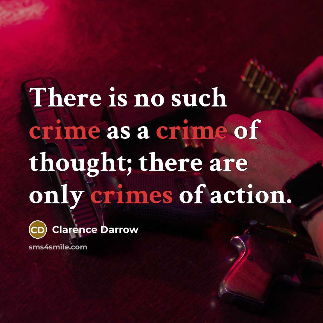 “There is no such crime as a crime of thought;…” quote by Clarence Darrow