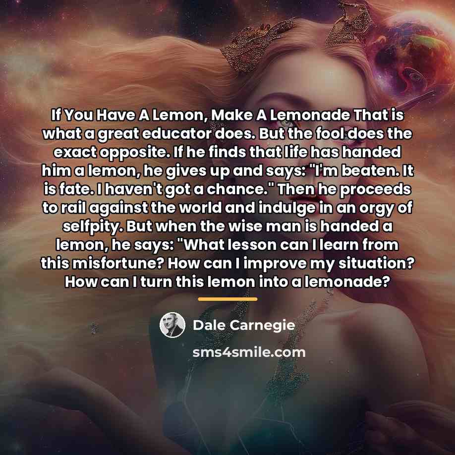 “If You Have A Lemon, Make A Lemonade That is…” quote by Dale Carnegie