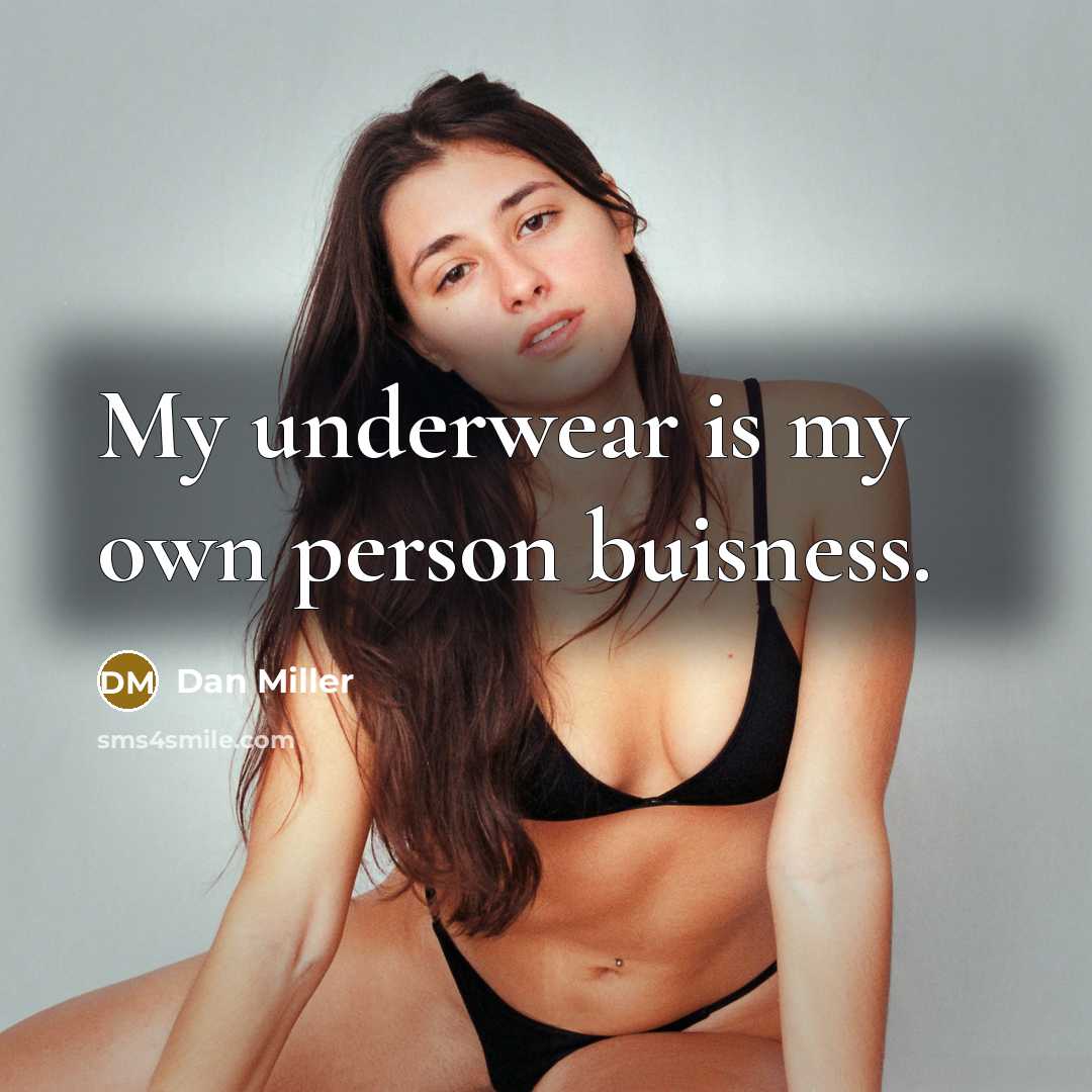 “My underwear is my own person buisness.…” quote by Dan Miller