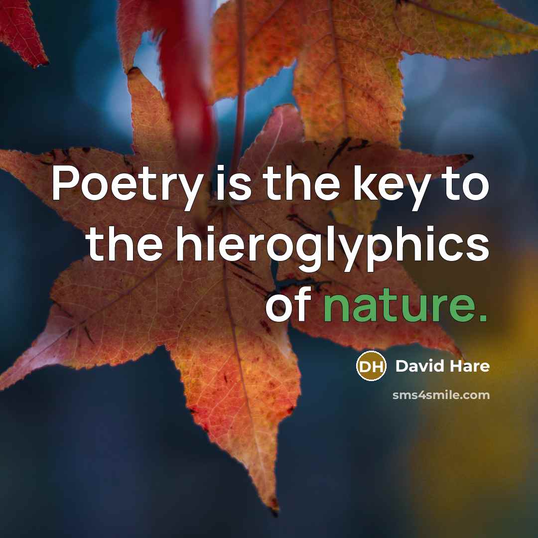 “Poetry is the key to the hieroglyphics of nature.…” quote by David Hare