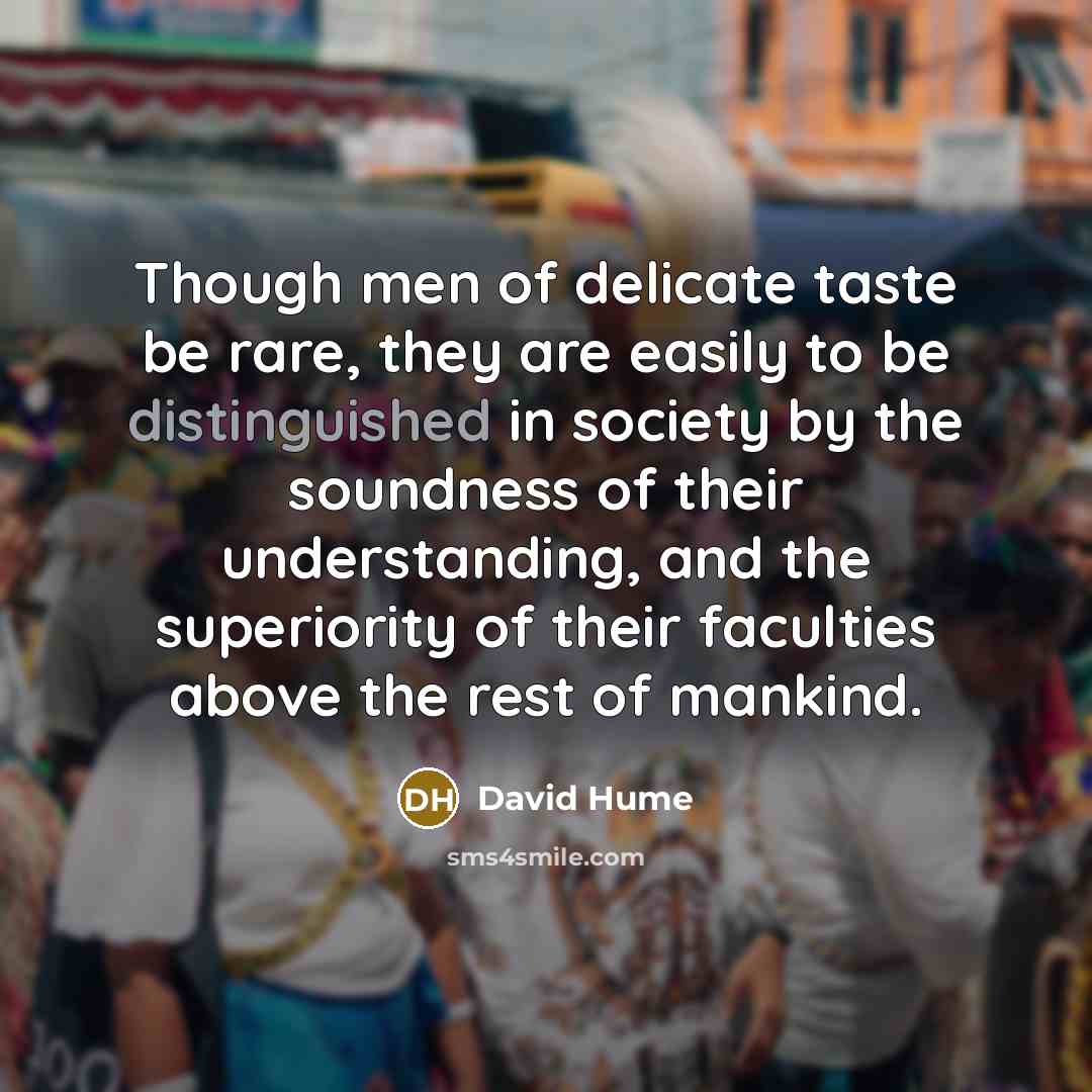 “Though men of delicate taste be rare, they are easily…” quote by David Hume