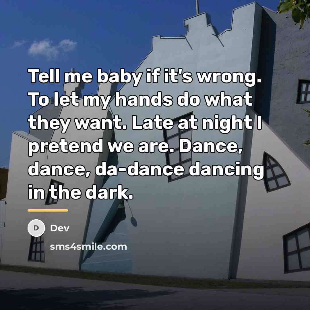 “Tell me baby if it's wrong. To let my hands…” quote by Dev