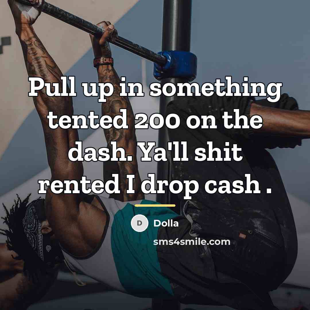 “Pull up in something tented 200 on the dash. Ya'll…” quote by Dolla