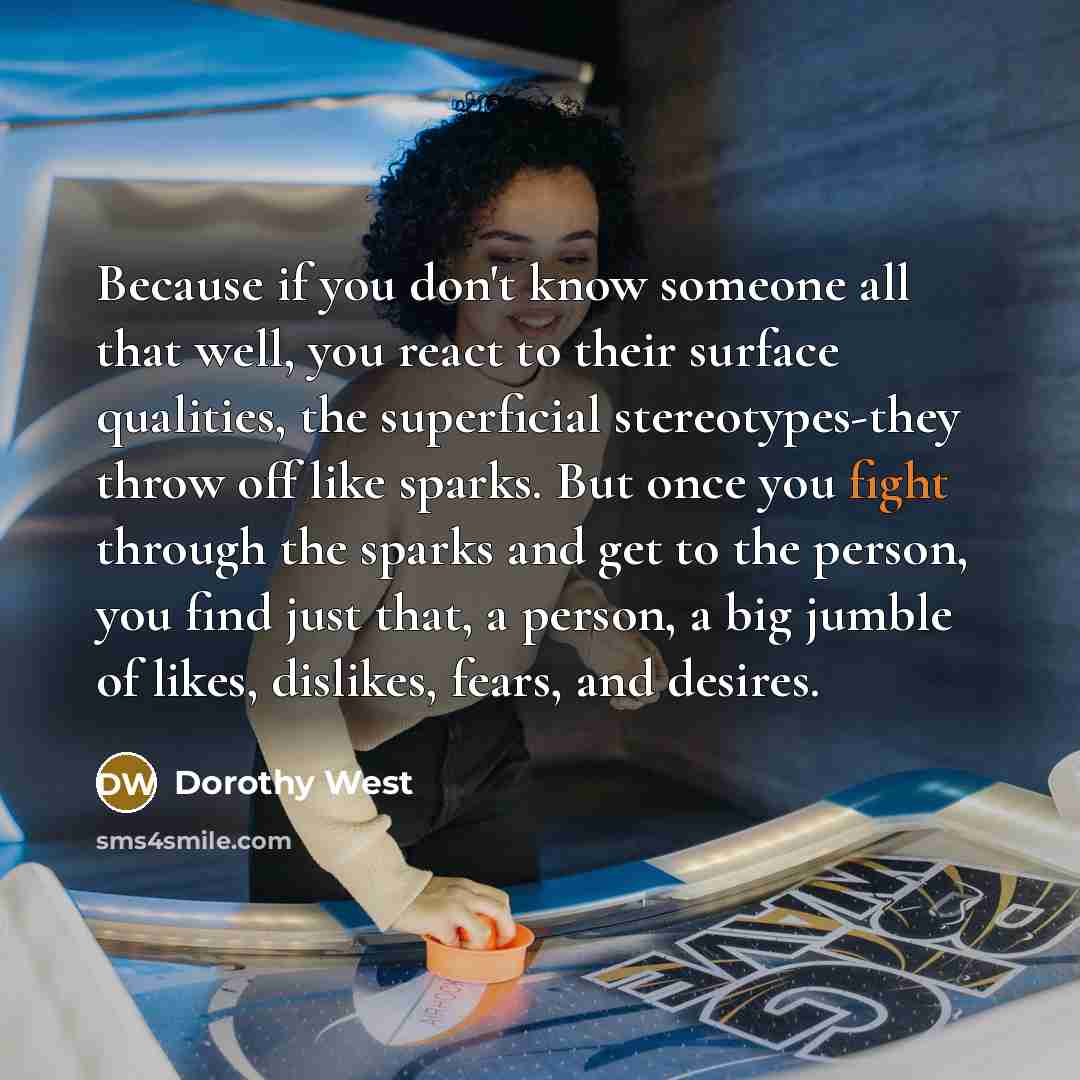 “Because if you don't know someone all that well, you…” quote by Dorothy West