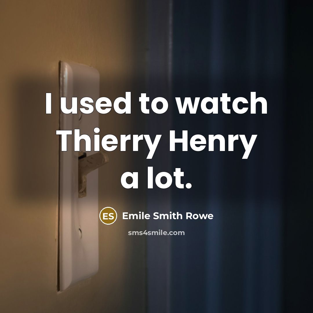 “I used to watch Thierry Henry a lot.” quote by Emile Smith Rowe