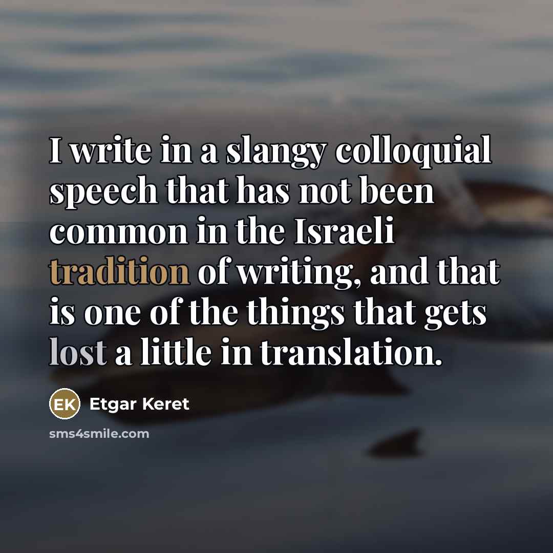 “I write in a slangy colloquial speech that has not…” quote by Etgar Keret