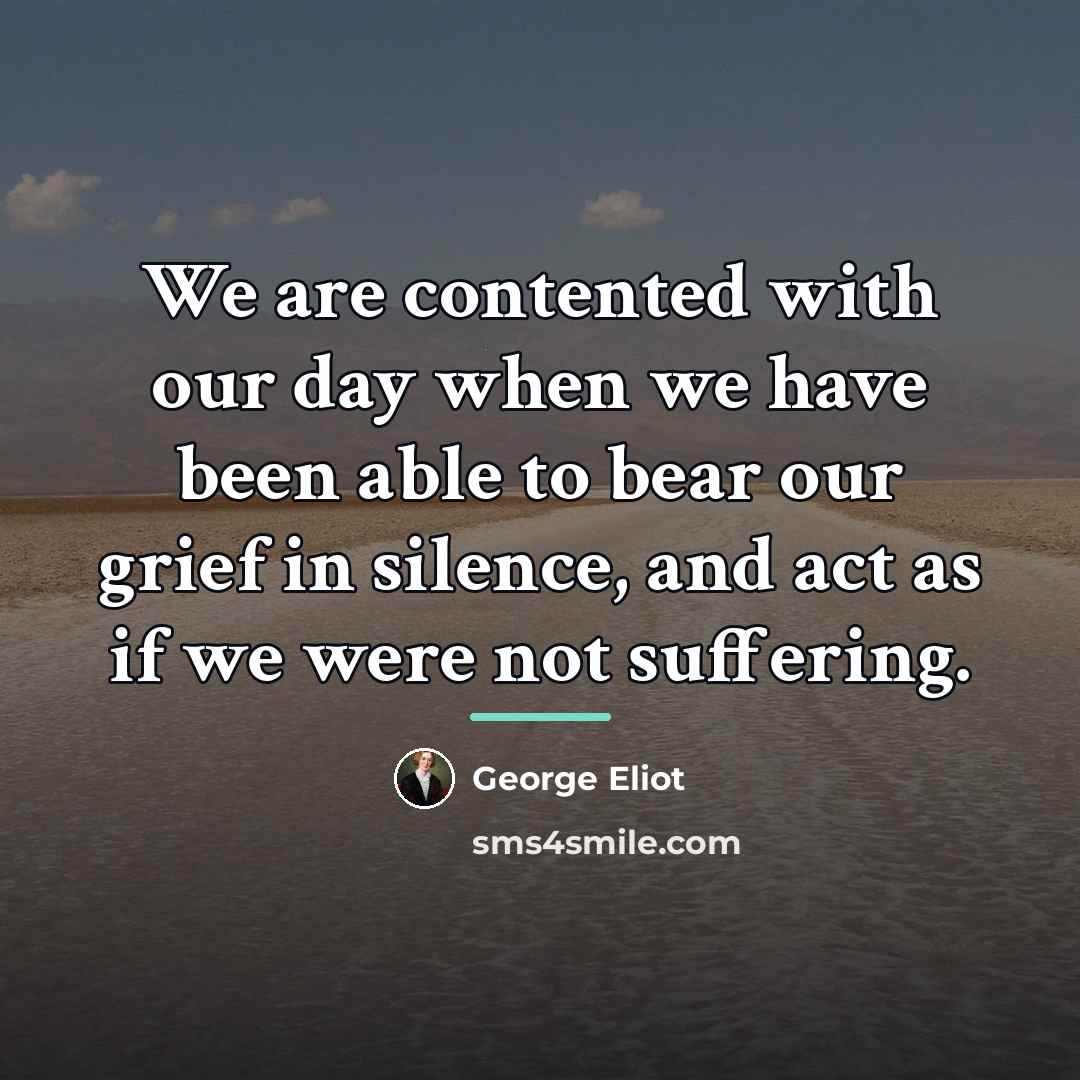 “We are contented with our day when we have been…” quote by George Eliot