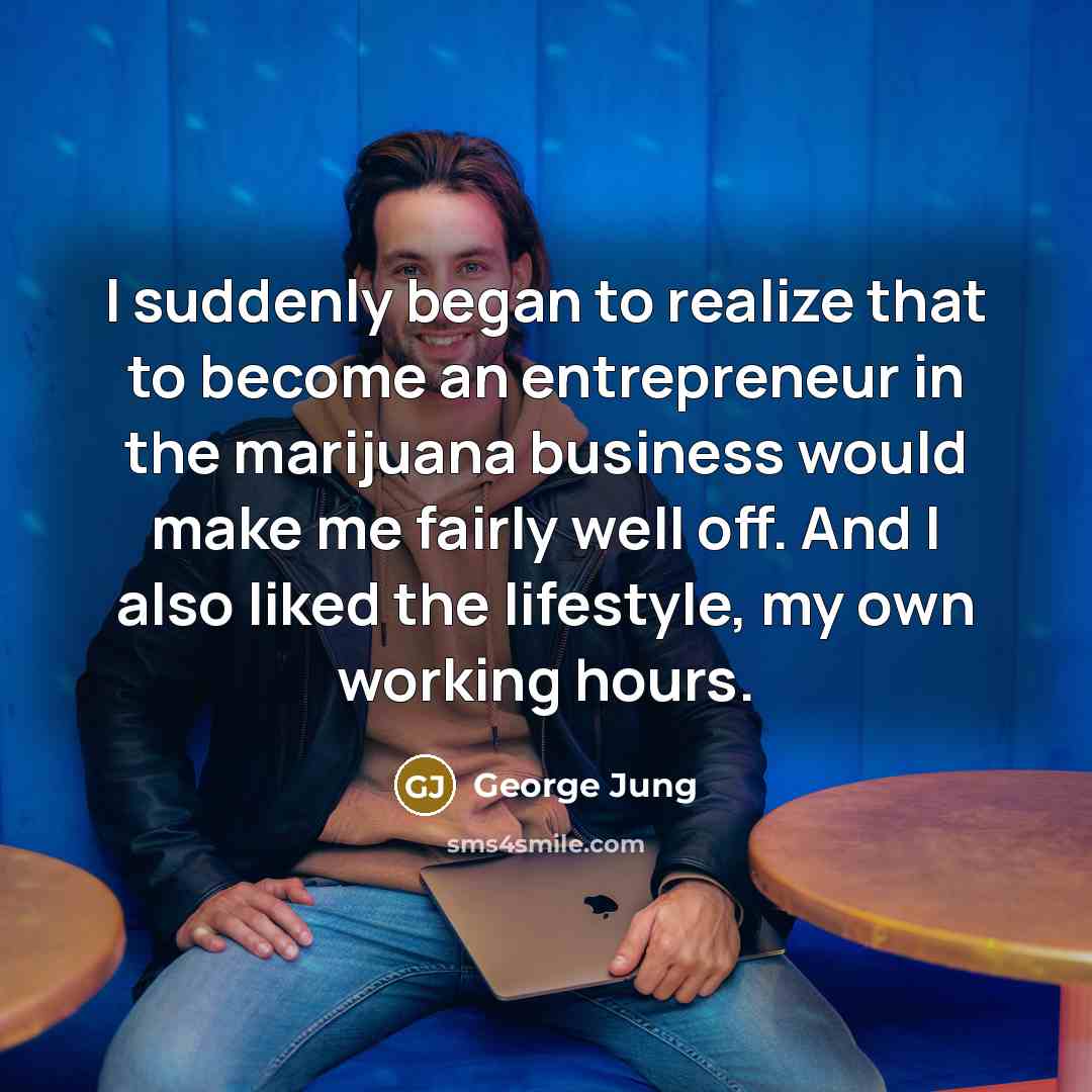 “I suddenly began to realize that to become an entrepreneur…” quote by George Jung