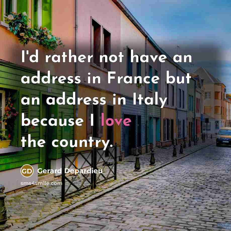 “I'd rather not have an address in France but an…” quote by Gerard Depardieu
