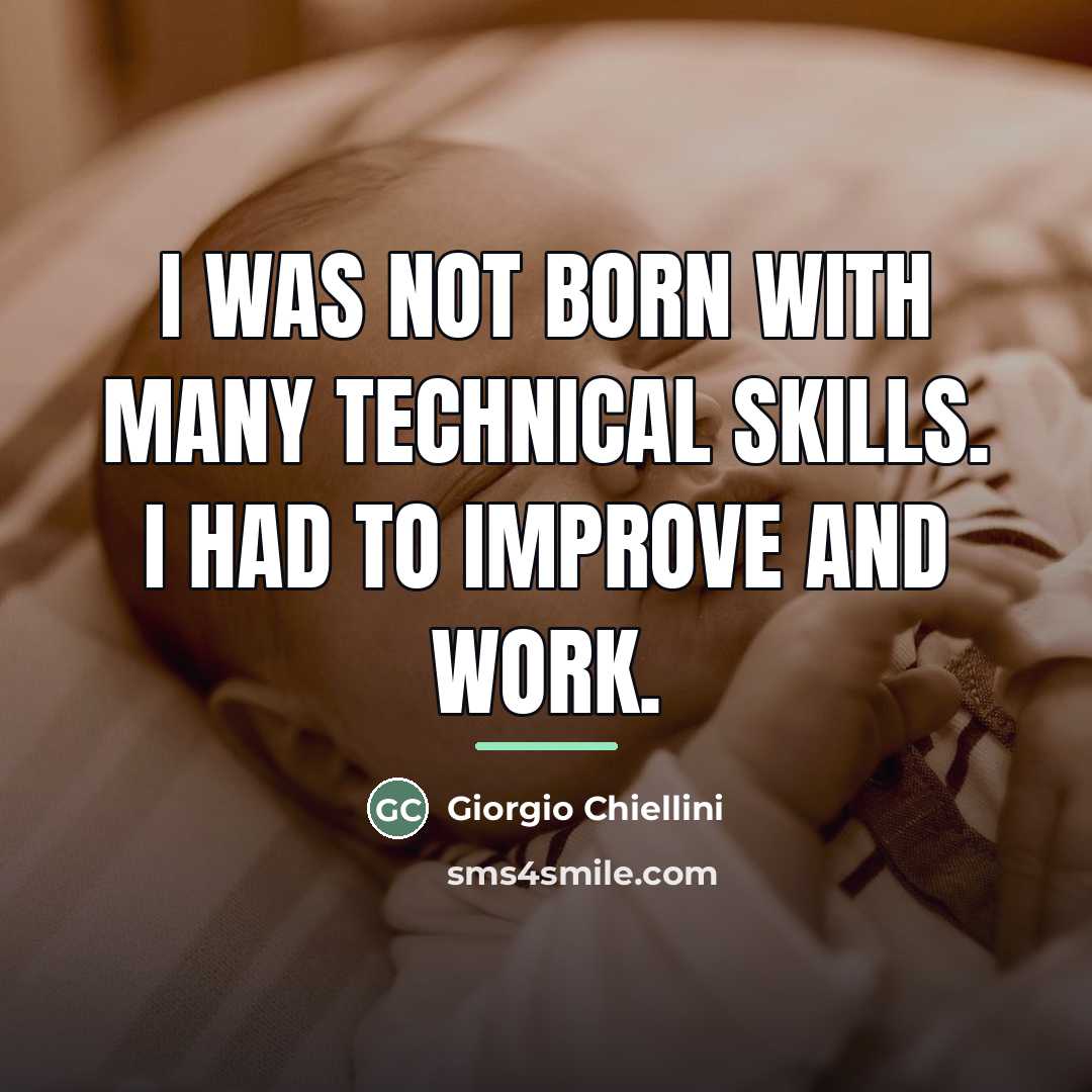 “I was not born with many technical skills. I had…” quote by Giorgio Chiellini