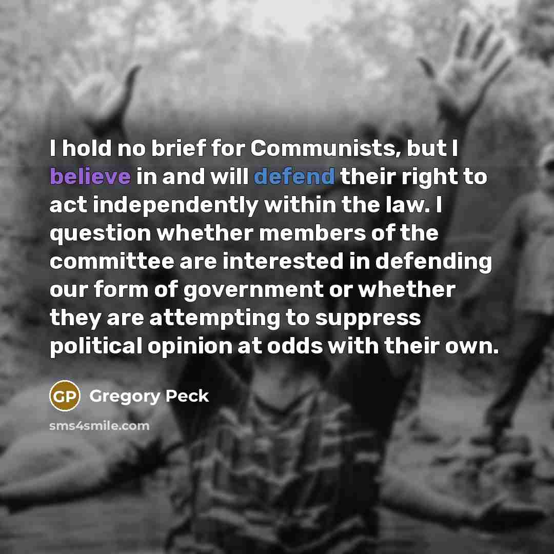 “I hold no brief for Communists, but I believe in…” quote by Gregory Peck