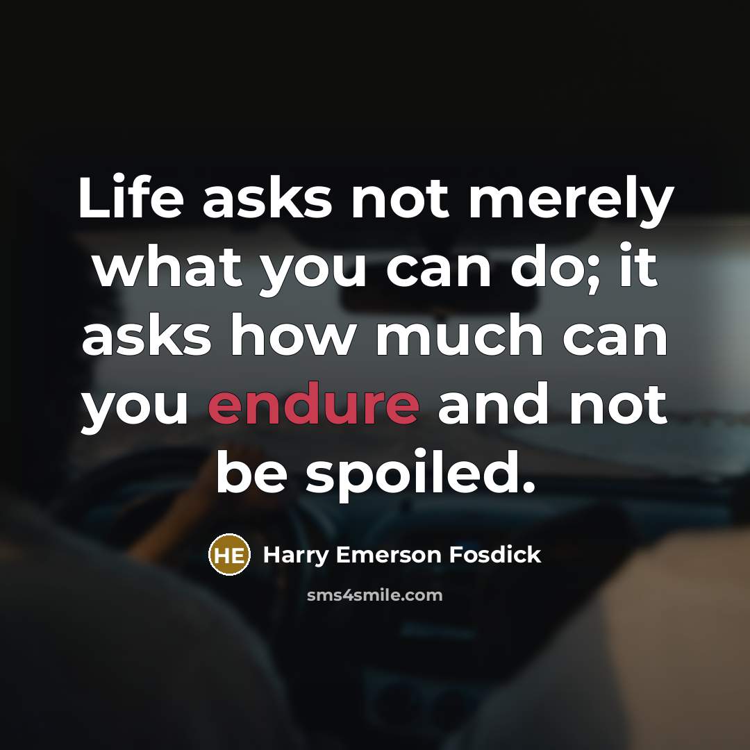 “Life asks not merely what you can do; it asks…” quote by Harry Emerson Fosdick