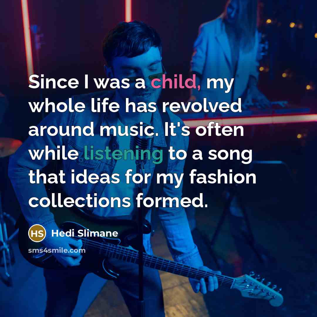 “Since I was a child, my whole life has revolved…” quote by Hedi Slimane