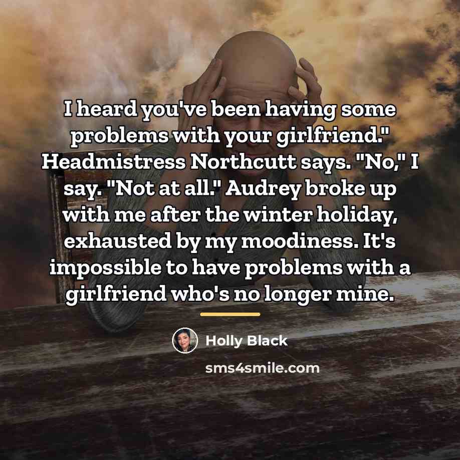 “I heard you've been having some problems with your girlfriend."…” quote by Holly Black