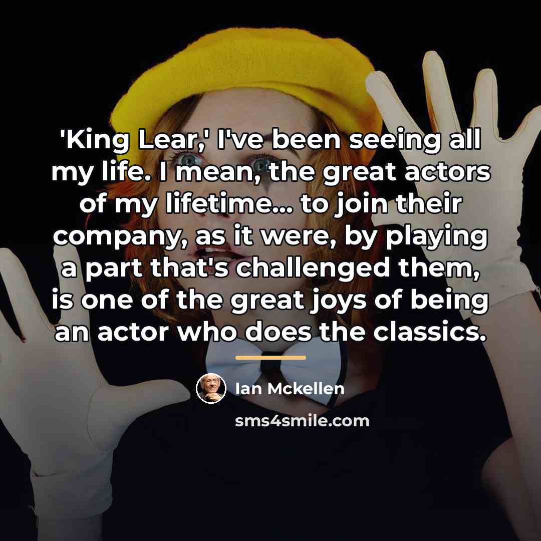 “'King Lear,' I've been seeing all my life. I mean,…” quote by Ian Mckellen