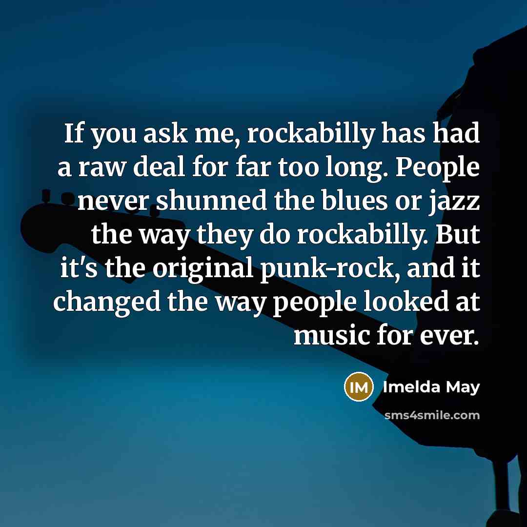 “If you ask me, rockabilly has had a raw deal…” quote by Imelda May