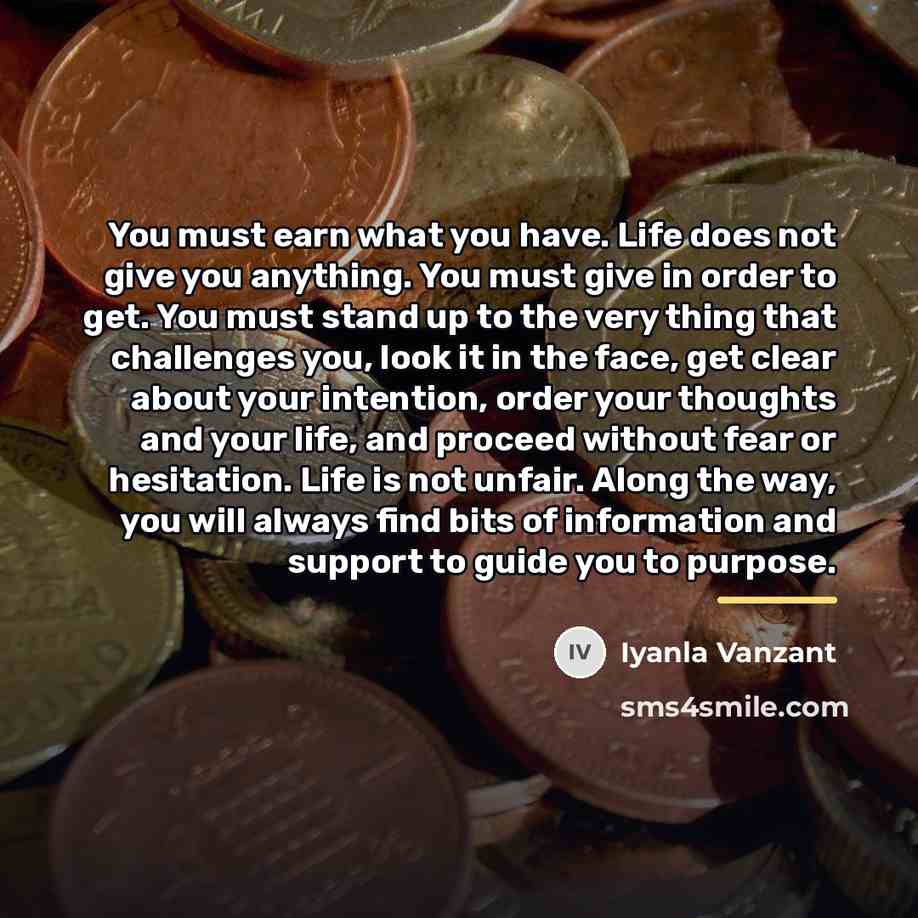 “You must earn what you have. Life does not give…” quote by Iyanla Vanzant