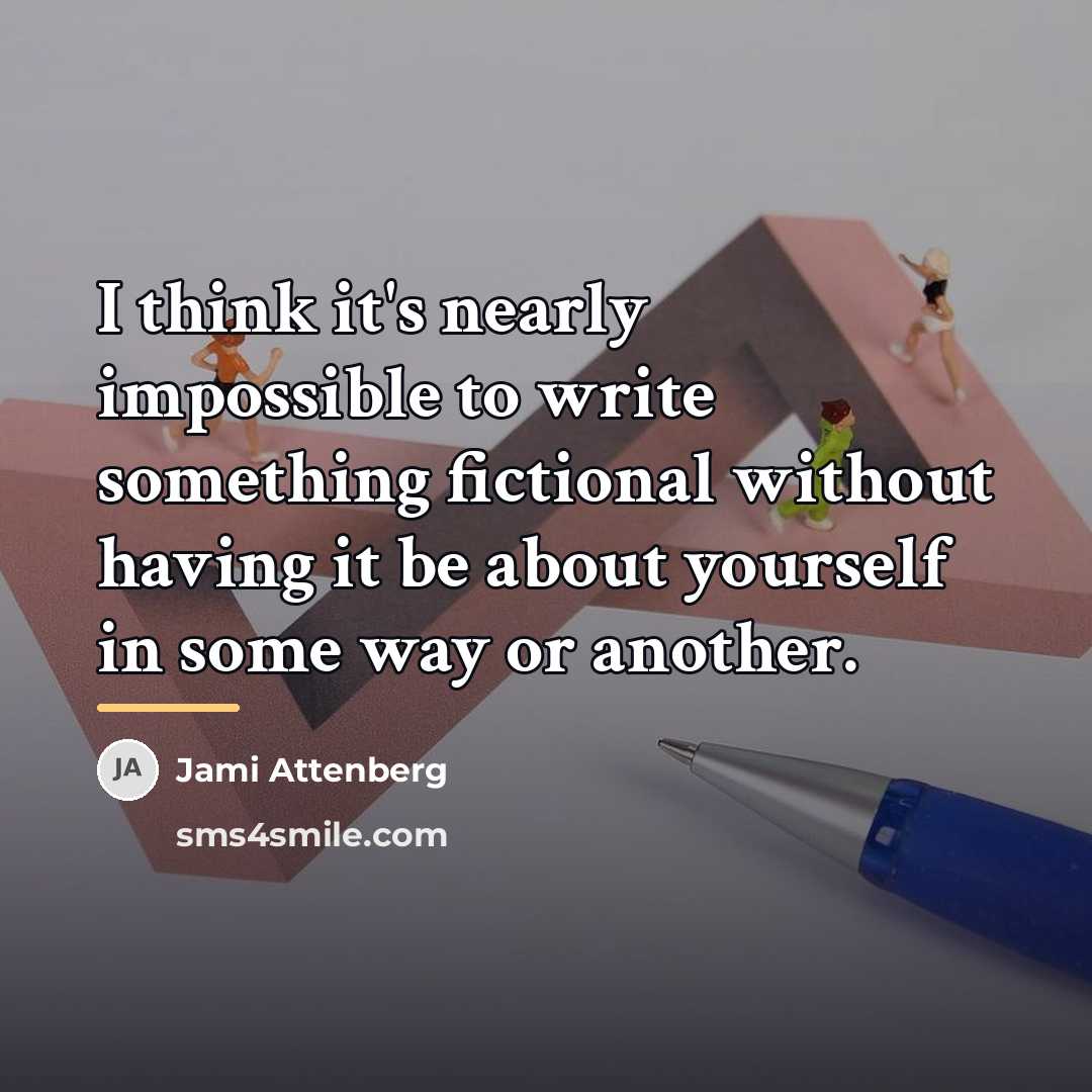 “I think it's nearly impossible to write something fictional without…” quote by Jami Attenberg
