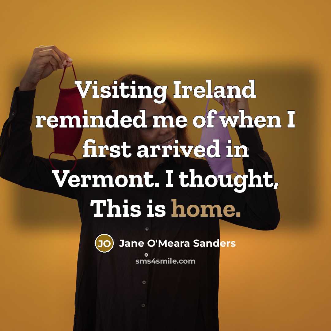 “Visiting Ireland reminded me of when I first arrived in…” quote by Jane O'Meara Sanders