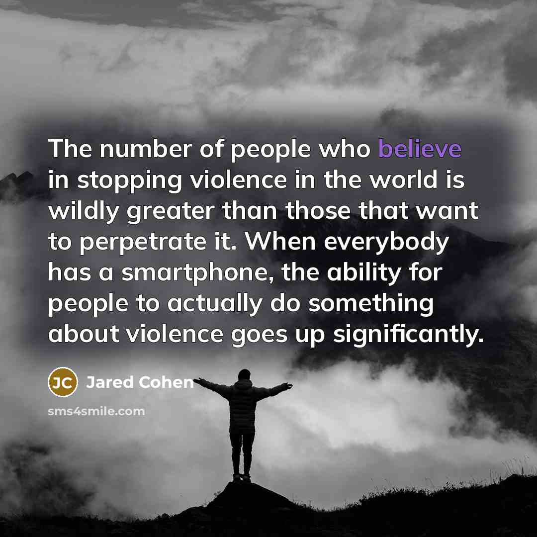 “The number of people who believe in stopping violence in…” quote by Jared Cohen