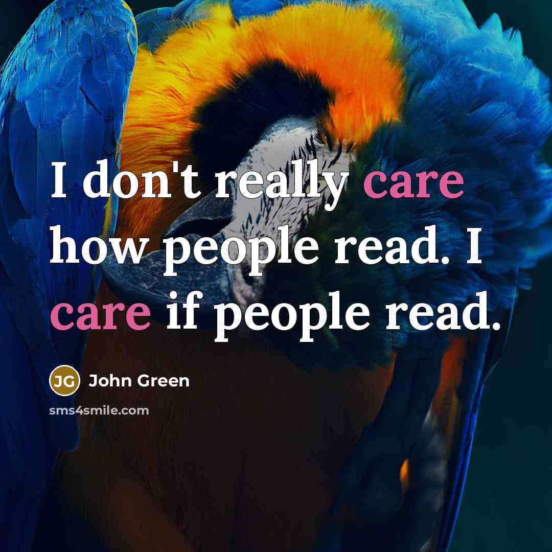 “I don't really care how people read. I care if…” quote by John Green