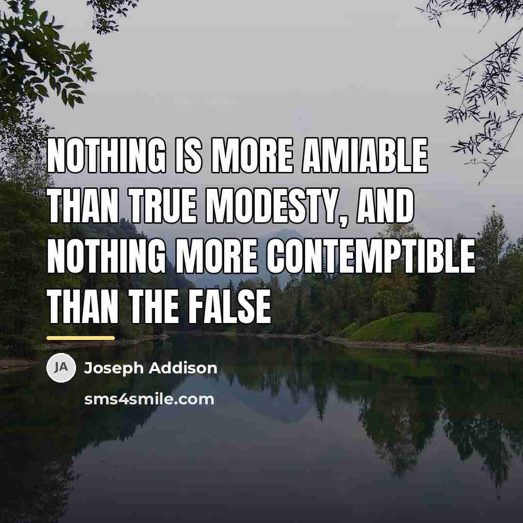 “Nothing is more amiable than true modesty, and nothing more…” quote by Joseph Addison