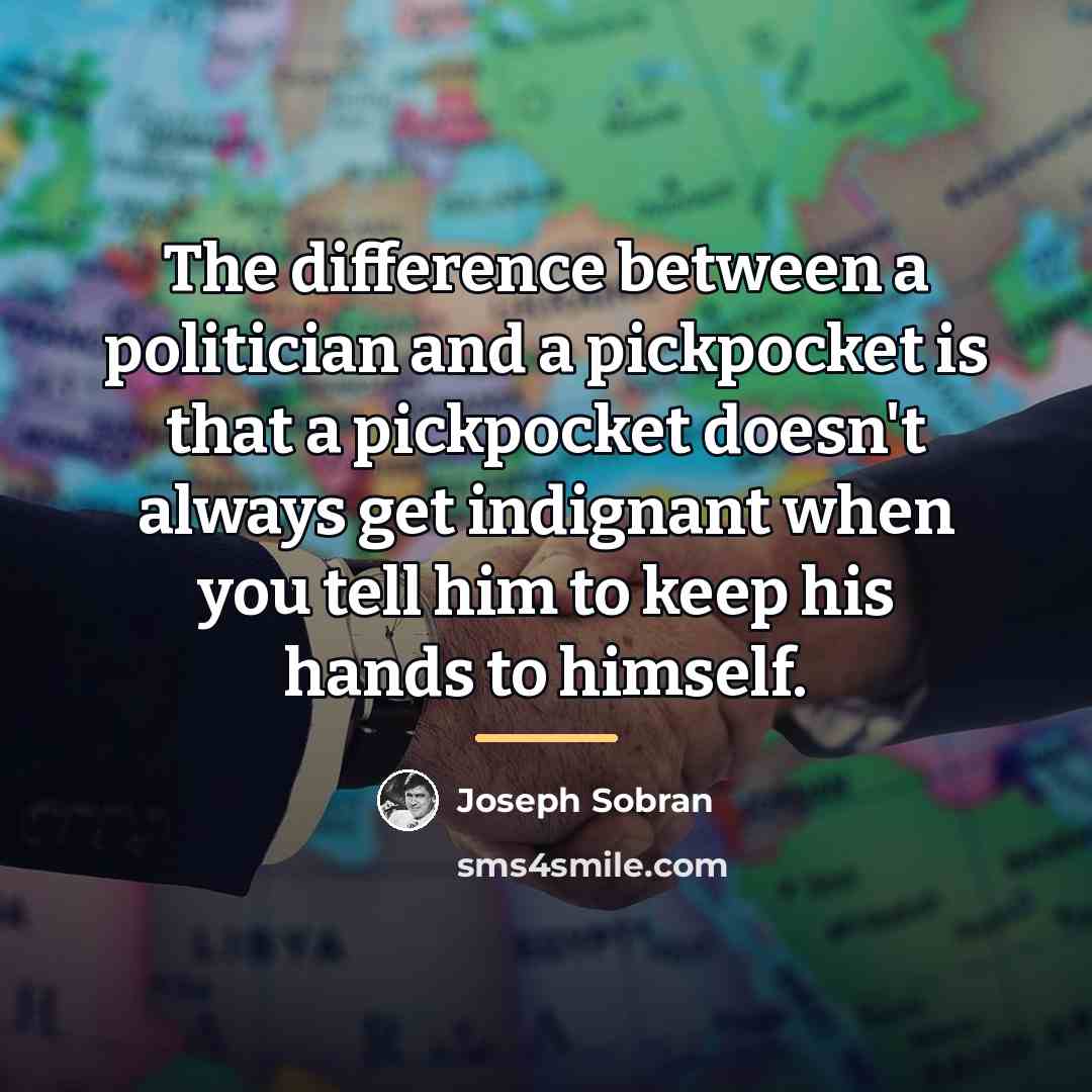 “The difference between a politician and a pickpocket is that…” quote by Joseph Sobran