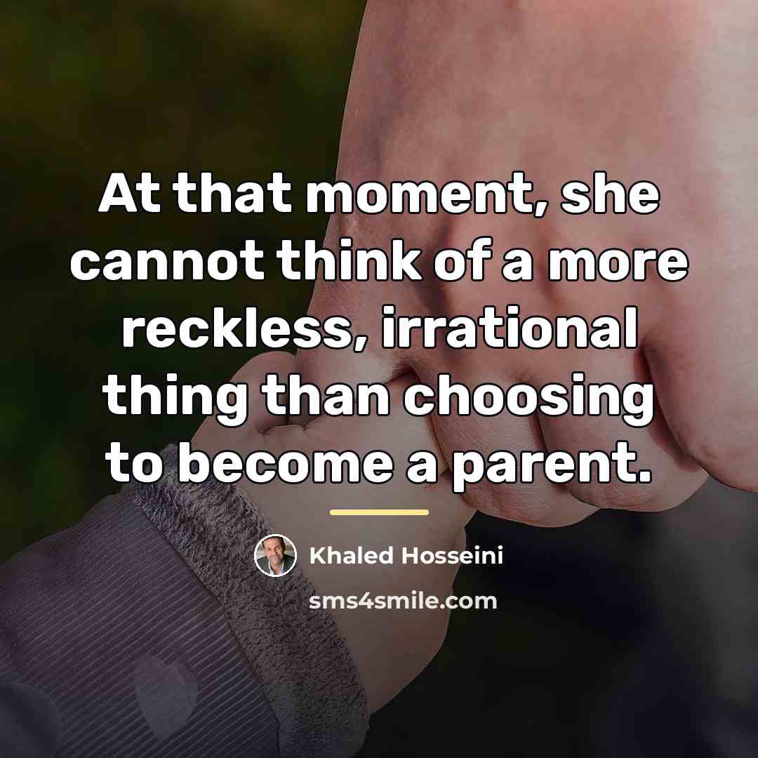 “At that moment, she cannot think of a more reckless,…” quote by Khaled Hosseini
