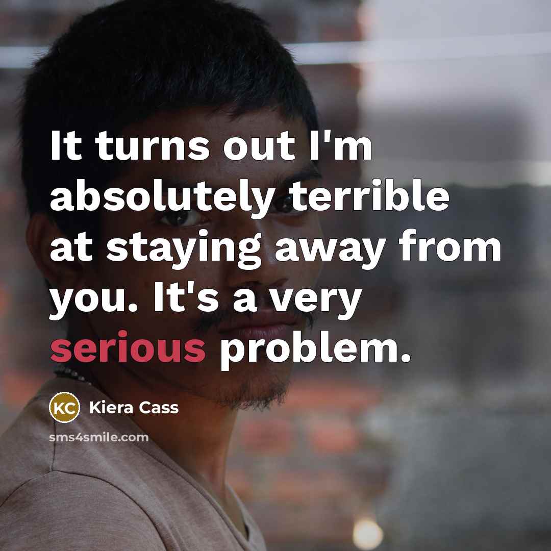 “It turns out I'm absolutely terrible at staying away from…” quote by Kiera Cass