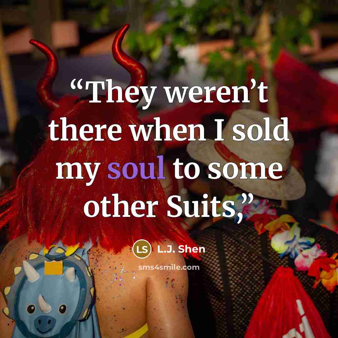 “They weren’t there when I sold my soul to some other Suits,” quote by L.J. Shen